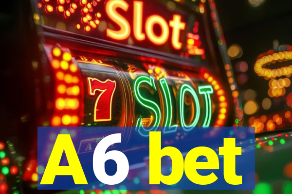 A6 bet